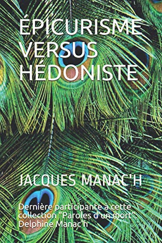 ÉPICURISME VERSUS HÉDONISTE: Dernière participante à cette collection "Paroles d'un mort": Delphine Manac'h