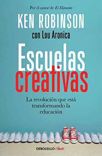 Escuelas creativas: La revolución que está transformando la educación (Clave)