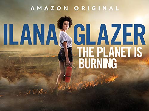 Ilana Glazer: The Planet Is Burning