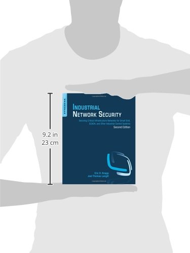 Industrial Network Security: Securing Critical Infrastructure Networks for Smart Grid, SCADA, and Other Industrial Control Systems
