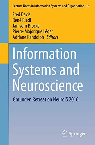 Information Systems and Neuroscience: Gmunden Retreat on NeuroIS 2016 (Lecture Notes in Information Systems and Organisation)