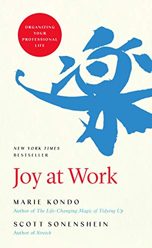 Joy At Work. Organizing Your Professional Life