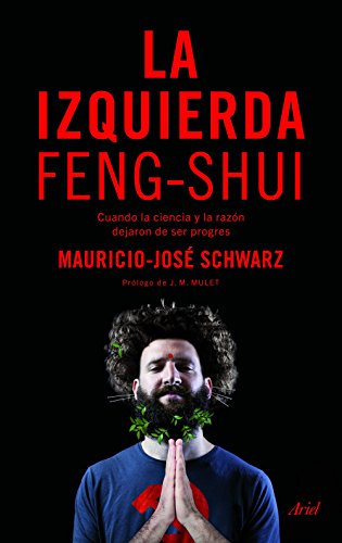 La izquierda feng-shui: Cuando la ciencia y la razón dejaron de ser progres