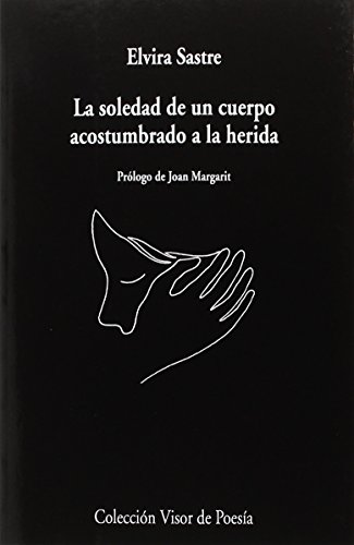 La soledad de un cuerpo acostumbrado a la herida: 974 (visor de Poesía)