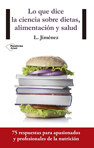 Lo Que Dice La Ciencia Sobre Dietas, Alimentación Y Salud (Plataforma Actual)