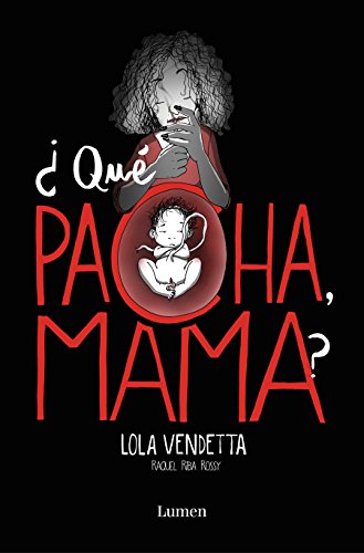 Lola Vendetta. ¿Qué pacha, mama? (Lumen Gráfica)