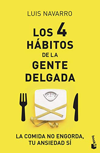 Los 4 hábitos de la gente delgada: La comida no engorda, tu ansiedad sí (Prácticos)