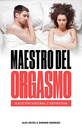 Maestro Del Orgasmo: Solución Natural y Definitiva