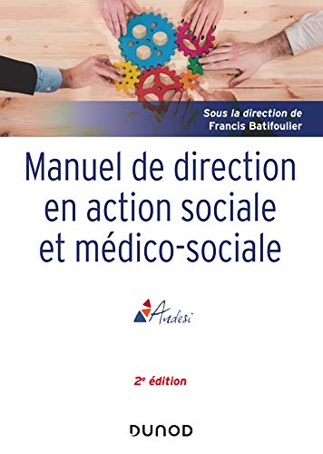 Manuel de direction en action sociale et médico-sociale - 2e ed. (Etablissements et services) (French Edition)