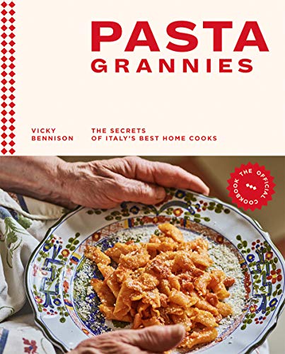 Pasta Grannies: The Secrets of Italy's Best Home Cooks