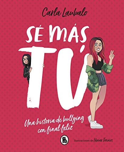 Sé más tú: Una historia de bullying con final feliz (Bruguera Tendencias)