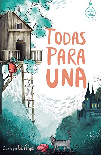 Todas para una (Serie Ideas en la casa del árbol. Volumen 1): Novela infantil-juvenil. Lectura de 8-9 a 11-12 años. Literatura Ficción. Libros para niñas y niños. (Spanish Edition)