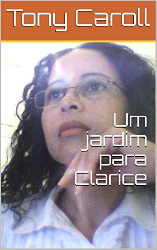 Um jardim para Clarice (Portuguese Edition)