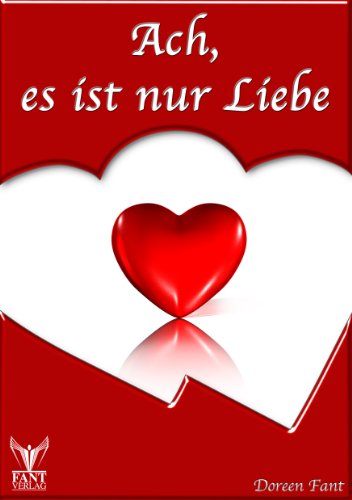 Ach, es ist nur Liebe - Liebesgedichte (German Edition)