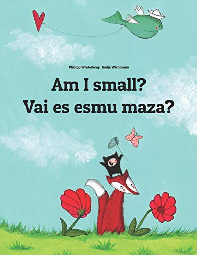 Am I small? Vai es esmu maza?: Children's Picture Book English-Latvian (Bilingual Edition)