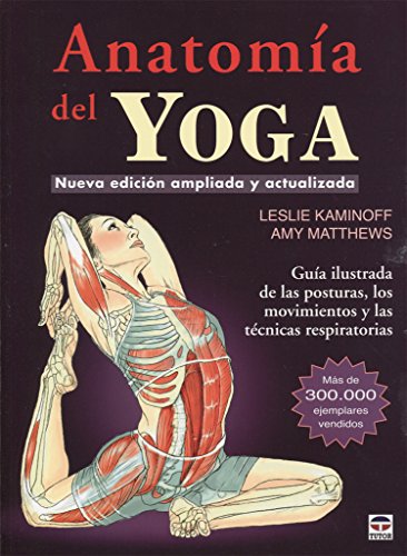 ANATOMIA DEL YOGA NUEVA EDICION AMPLIADA: Nueva edición ampliada y actualizada