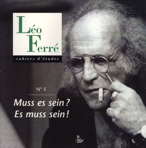 Cahiers d'Etudes Léo Ferre N 5 : Muss Es Sein ? Es Muss Sein !