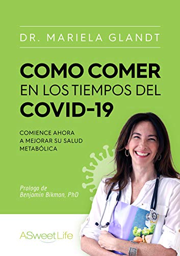 COMO Comer en los TIEMPOS DEL COVID 19: Comience Ahora a Mejorar Su Salud Metabólica