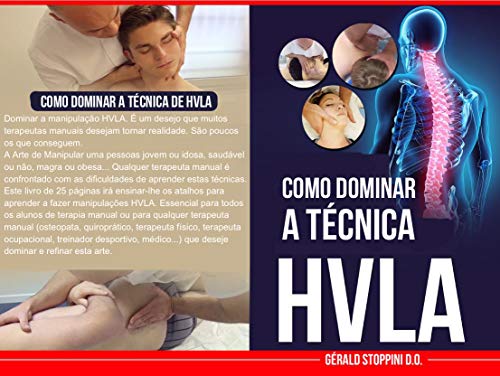 COMO DOMINAR A TÉCNICA DE HVLA (OSTEOPATIA, QUIROPRAXIA, FISIOTERAPIA, TERAPIA FÍSICA, MANIPULAÇÕES ESPINAIS): 5 SEGREDOS (Série HVLA Livro 0) (Portuguese Edition)