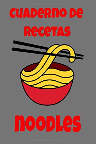 Cuaderno de Recetas Noodles: Libro de recetas en blanco para escribir recetas de mamá, escribir recetas abuela. Recetario vacío. Mis recetas favoritas.