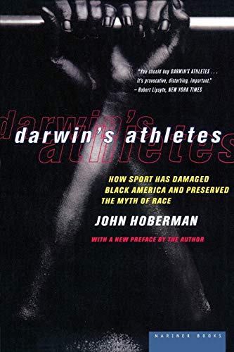 Darwin's Athletes: How Sport Has Damaged Black America and Preserved the Myth of Race