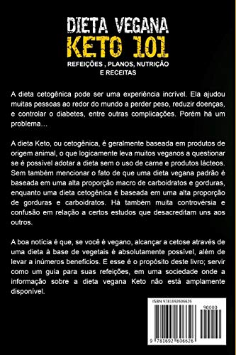 Dieta Vegana Keto 101 - Refeições , Planos, Nutrição e Receitas: O guia definitivo para perder peso rapidamente com uma dieta Keto ou cetogênica, baixa em hidratos de carbono e baseada em plantas