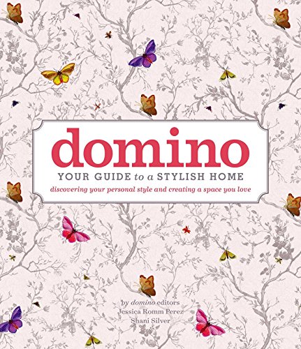 Domino: Your Guide to a Stylish Home (DOMINO Books)