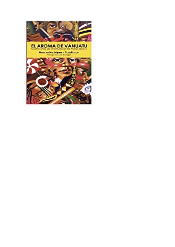 El Aroma de Vanuatu: Cuatro años de aventuras en los Mares del Sur