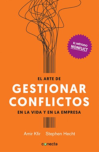 El arte de gestionar conflictos en la vida y la empresa: El método Nonflict