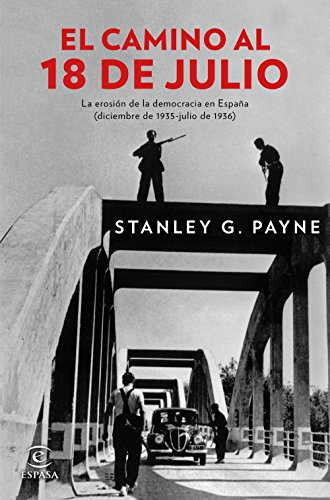 El camino al 18 de julio: La erosión de la democrácia en España (diciembre de 1935 - julio de 1936)