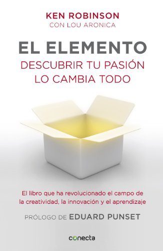 El elemento (prólogo de Eduard Punset): Descubrir tu pasión lo cambia todo