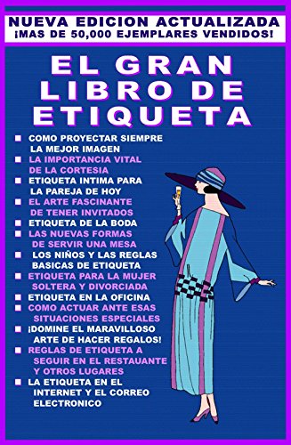 EL GRAN LIBRO DE ETIQUETA: GUIA COMPLETA DE REGLAS PARA EL COMPORTAMIENTO ELEGANTE - IMPRESCINDIBLES DE LA ETIQUETA ACTUAL (LA ANFITRIONA PERFECTA nº 1)