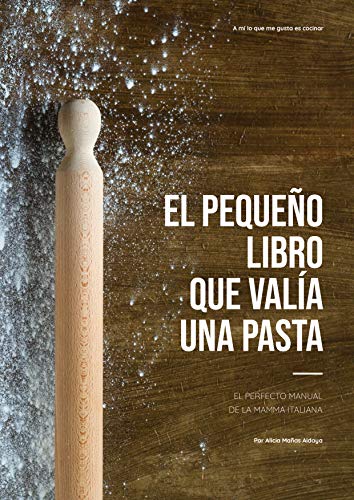 El pequeño libro que valía una pasta: El perfecto manual de la mamma italiana (Libros de cocina nº 1)