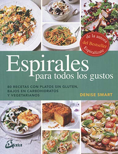 Espirales para todos los gustos. 80 recetas con platos sin gluten, bajos en carbohidratos y vegetarianos (Nutrición y salud)