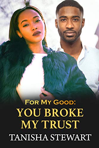 For My Good: You Broke My Trust (For My Good Series Book 4) (English Edition)