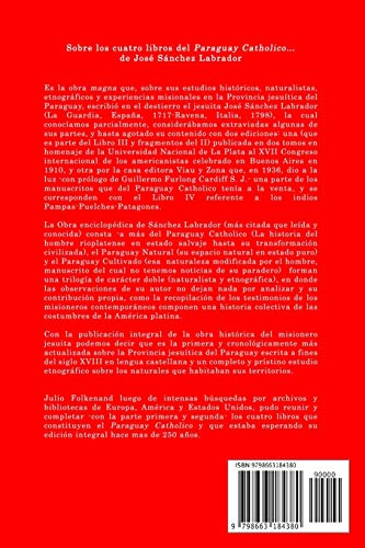 José Sánchez Labrador S. J. El Paraguay Catholico...(1769-1772): Edición preparada de los cuatro libros que lo componen, estudio preliminar y notas: Julio Folkenand: 4