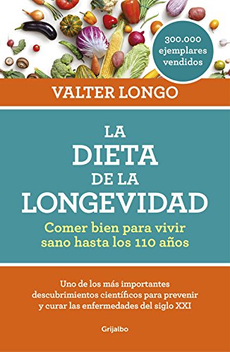 La dieta de la longevidad: Comer bien para vivir sano hasta los 110 años (Vivir mejor)