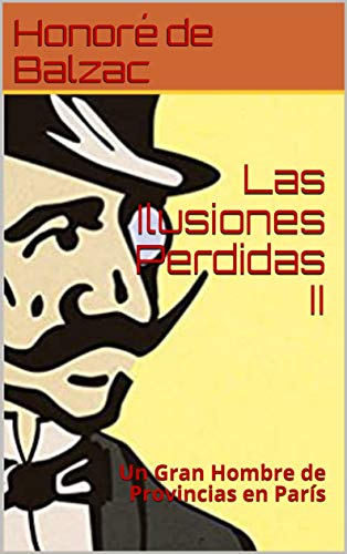 Las Ilusiones Perdidas II: Un Gran Hombre de Provincias en París