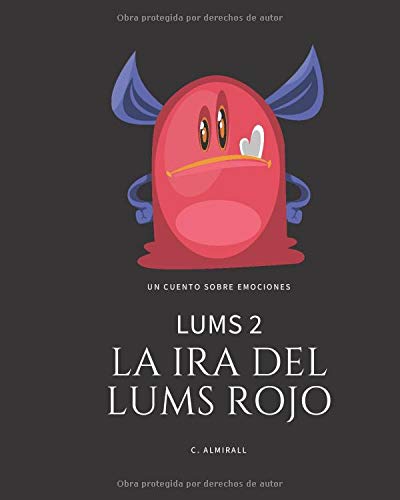 LUMS 2 - La ira del Lums Rojo: Cuentos infantiles para potenciar la autoestima de los niños – Con letra imprenta para aprender a leer. De 4 a 8 años (Español)