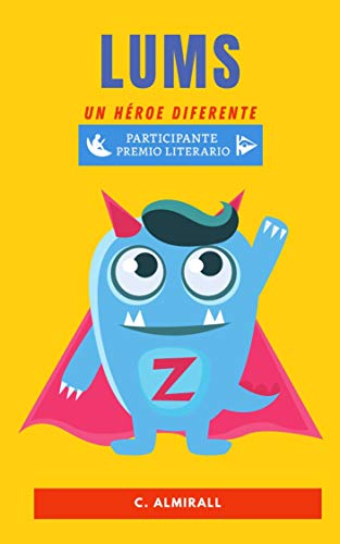 LUMS:. Un héroe diferente (Cuentos infantiles para potenciar la autoestima de los niños) – Con letra imprenta para aprender a leer. De 4 a 8 años