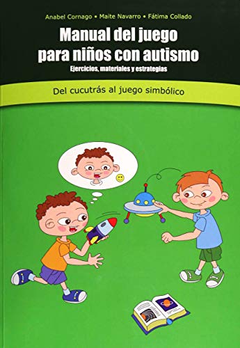 Manual De Juego Para Niños Con Autismo : ejercicios, materiales y estrategias : Del cuccutrás a juego simbólico