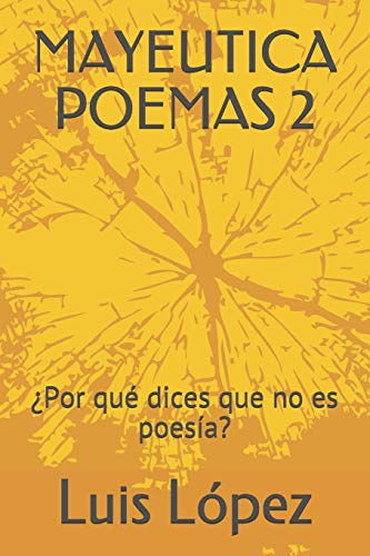 MAYEUTICA POEMAS 2: ¿Por qué dices que no es poesía?