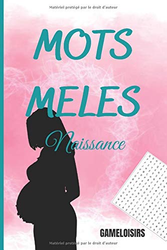 Mots Mêlés - Naissance: Jeux de Mots mêlés pour enfants et adultes sur le thème de la maternité - 48 grilles jouables - Format 15.24x22.86cm ... - Solutions fournies (Plaisirs des Mots)