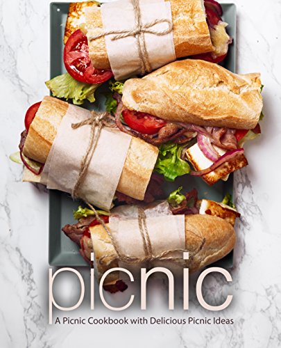 Picnic: A Picnic Cookbook with Delicious Picnic Ideas (2nd Edition) (English Edition)