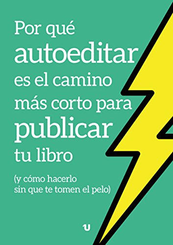 Por qué autoeditar es el camino más corto para publicar tu libro: (y cómo hacerlo sin que te tomen el pelo)