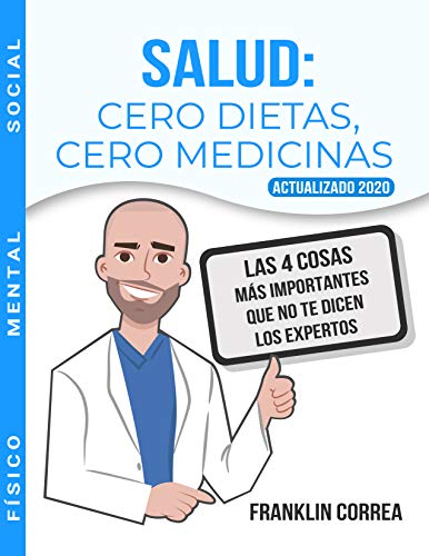 Salud: Cero Dietas, Cero Medicinas: Las cuatro cosas más importantes que no te dicen los expertos