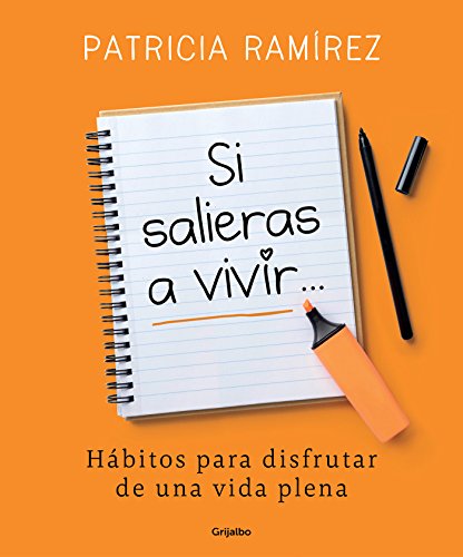 Si salieras a vivir...: Hábitos para disfrutar de una vida plena (Divulgación)