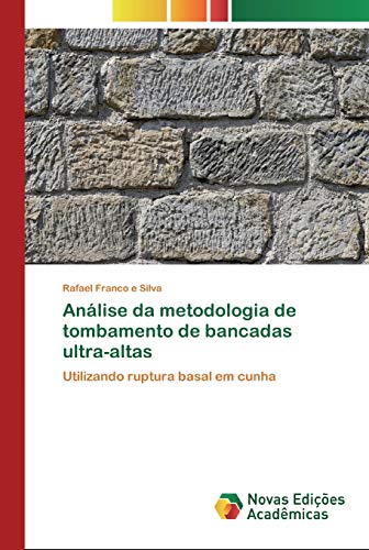 Análise da metodologia de tombamento de bancadas ultra-altas: Utilizando ruptura basal em cunha