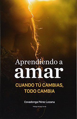 Aprendiendo a amar. Cuando tú cambias, todo cambia