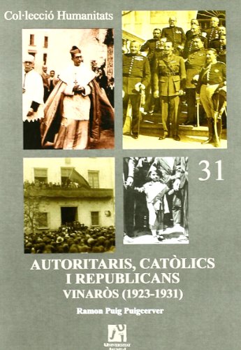 Autoritaris, catòlics i republicans. Vinarós (1923-1931) (Humanitats)